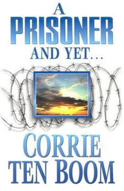 Prisoner And Yet, A - Corrie Ten Boom