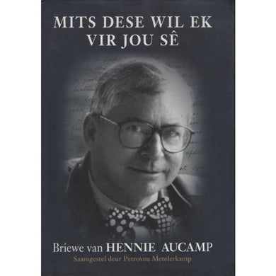 Briewe van Hennie Aucamp: Mits Dese Wil - Petrovna Metelerkamp