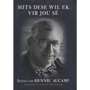 Briewe van Hennie Aucamp: Mits Dese Wil - Petrovna Metelerkamp