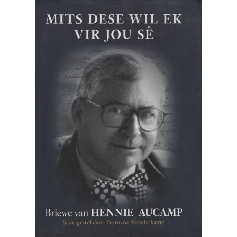 Briewe van Hennie Aucamp: Mits Dese Wil - Petrovna Metelerkamp