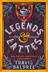 Legends And Lattes - Travis Baldree
