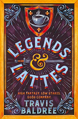 Legends And Lattes - Travis Baldree