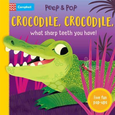 Peep & Pop: Crocodile, Crocodile What Sh - Campbell