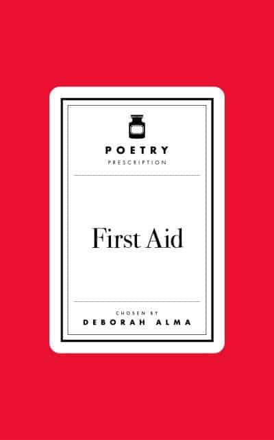 Poetry Prescription: First Aid - Deborah Alma