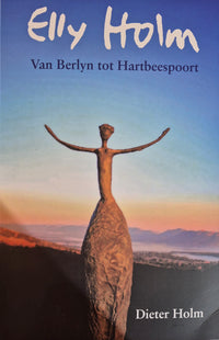 Elly Holm: Van Berlyn Tot Hartbeespoort