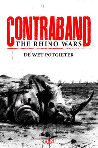 Contraband: The Rhino Wars - De Wet Potgieter