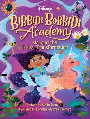Bibbidi Bobbidi Academy 02: Mai & The Tr - Kallie George