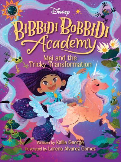 Bibbidi Bobbidi Academy 02: Mai & The Tr - Kallie George