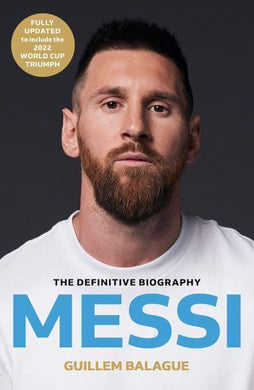 Messi: Definitive Biography - Guillem Balague