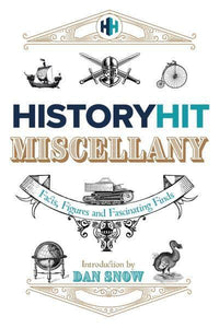 History Hit Miscellany Of Facts, Figures - History Hit