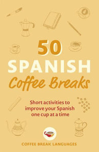 50 Coffee Breaks: Spanish