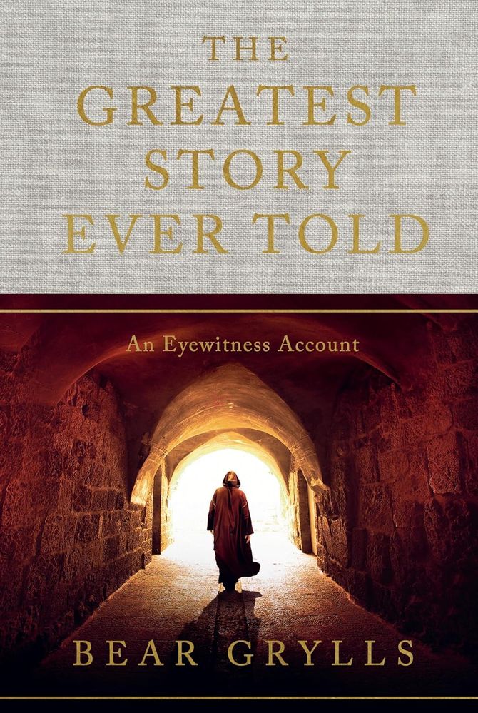 Greatest Story Ever Told - Bear Grylls