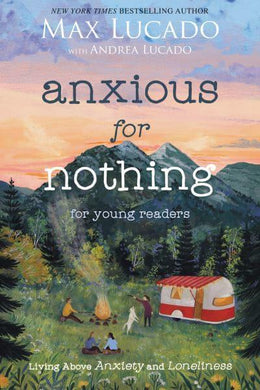 Anxious For Nothing (Young Readers Ed) - Max Lucado