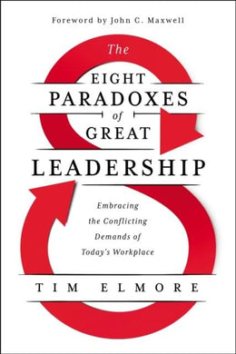 Eight Paradoxes Of Great Leadership The - Tim Elmore
