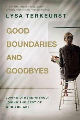Good Boundaries And Goodbyes - Lysa Terkeurst