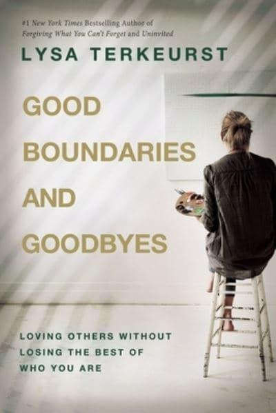 Good Boundaries And Goodbyes - Lysa Terkeurst