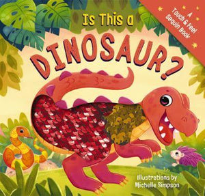 Is This A Dinosaur Touch & Feel - Amanda Sobotka