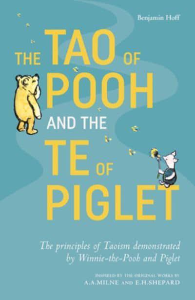 Tao Of Pooh And The Te Of Piglet - Benjamin Hoff