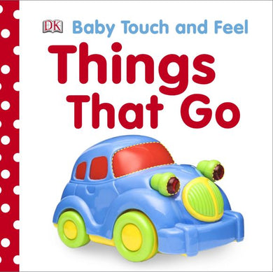 Baby Touch & Feel: Things that Go - DK