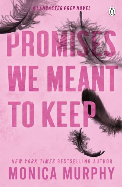 Lancaster Prep: Promises We Meant To Kee - Monica Murphy