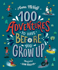 100 Adventures to have before you grow u - Anna McNuff