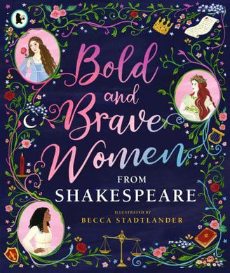 Bold And Brave Women From Shakespeare - Becca Stadtlander