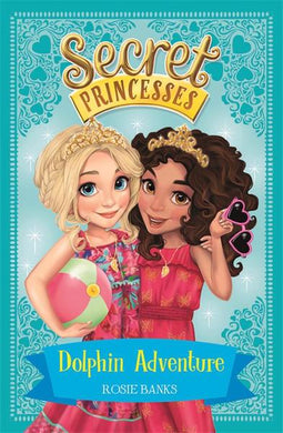 Secret Princesses 02: Dolphin adventure - Rosie Banks