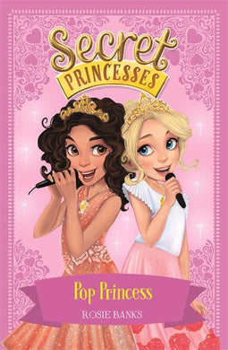 Secret Princesses 04: Pop princess - Rosie Banks