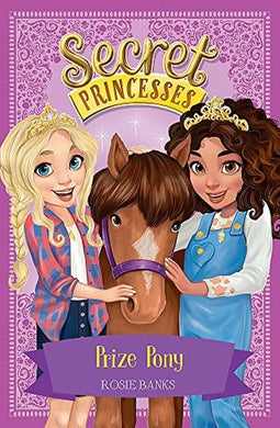 Secret Princesses 06: Prize ponies - Rosie Banks