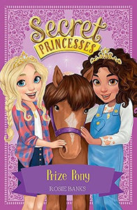 Secret Princesses 06: Prize ponies - Rosie Banks