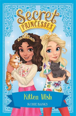 Secret Princesses 07: Kitten Wish - Rosie Banks