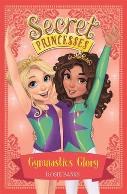 Secret Princesses 11: Gymnastics Glory - Rosie Banks
