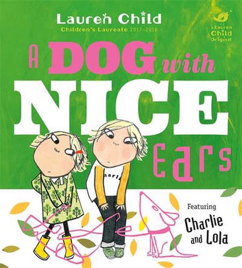 Charlie & Lola: A dog with nice ears - Lauren Child