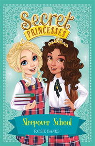 Secret Princesses 14: Sleepover school - Rosie Banks
