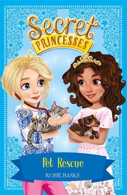 Secret Princesses 15: Pet rescue - Rosie Banks