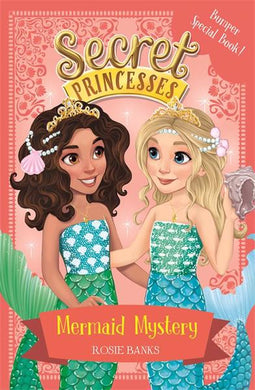 Secret Princesses 17: Mermaid mystery - Rosie Banks