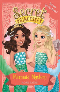Secret Princesses 17: Mermaid mystery - Rosie Banks