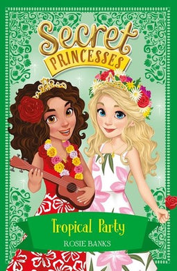 Secret Princesses 20: Tropical party - Rosie Banks