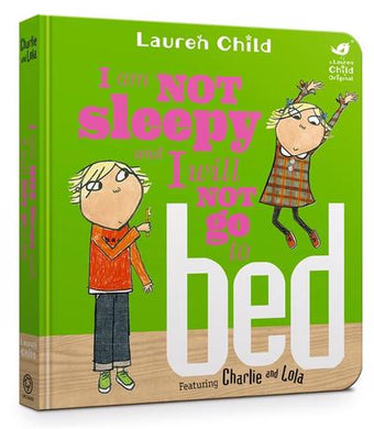 Charlie & Lola: I am not sleepy I will - Lauren Child