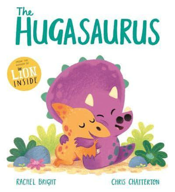 Hugasaurus The - Rachel Bright