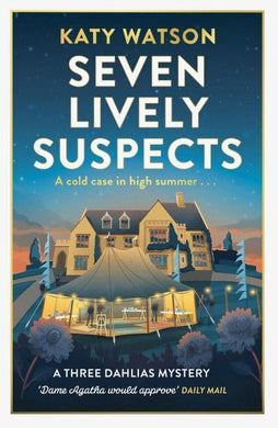 Three Dahlias 03: Seven Lively Suspects - Katy Watson