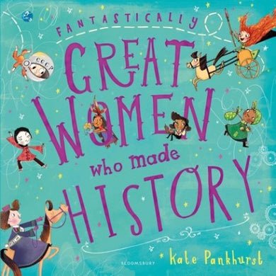 Fantastically Great Women who made histo - Kate Pankhurst