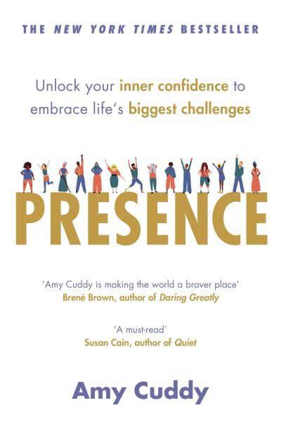 Presence: Bringing Your Boldest Self to - Amy Cuddy