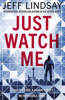 Just Watch Me (Riley Wolfe 01) - Jeff Lindsay