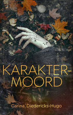 Karaktermoord - Carina Diedericks-Hugo