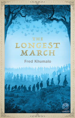 Longest March The - Fred Khumalo