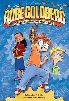 Rube Goldberg & His Amazing Machines - Brandon T Snider