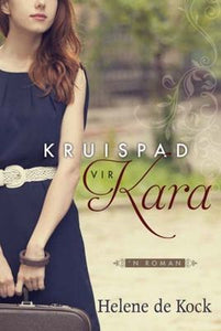 Kruispad vir Kara - Helene De Kock
