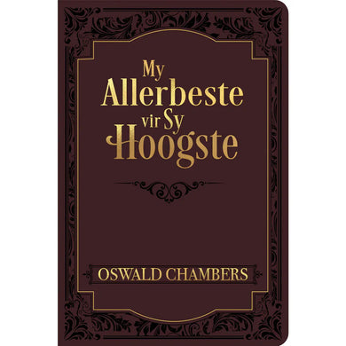 My Allerbeste Vir Sy Hoogtste - Oswald Chambers