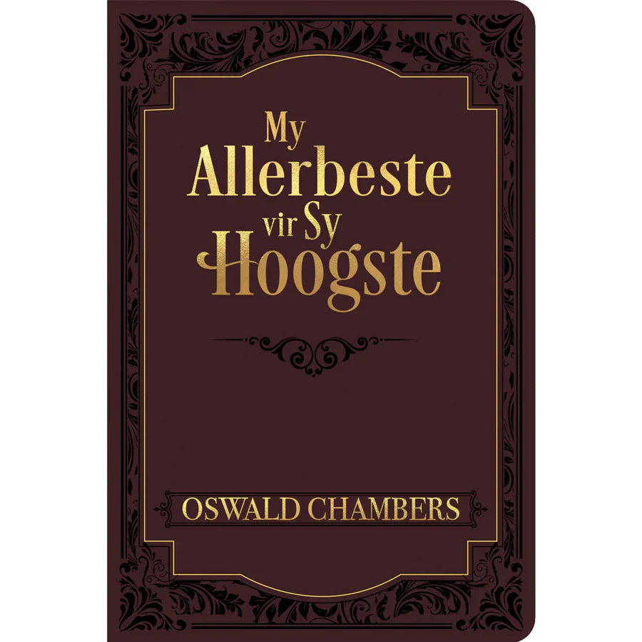 My Allerbeste Vir Sy Hoogtste - Oswald Chambers